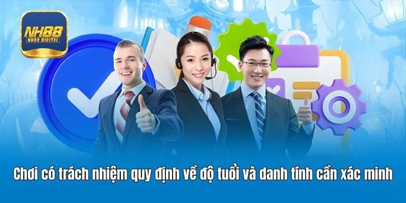 Chơi có trách nhiệm quy định về độ tuổi và danh tính cần xác minh