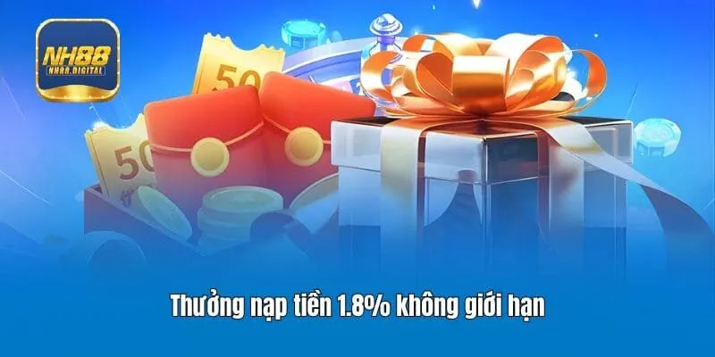 Thưởng nạp tiền 1.8% không giới hạn